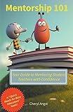 Mentorship 101 - Your Guide to Mentoring Student Teachers with Confidence (Quick Reads for Busy Educators)