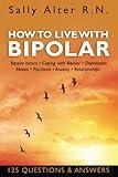 HOW TO LIVE WITH BIPOLAR: Bipolar Basics • Coping with Bipolar • Depression • Mania • Psychosis • Anxiety • Relationships