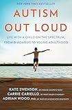 Autism Out Loud: Life with a Child on the Spectrum, from Diagnosis to Young Adulthood―Moving Stories and Parenting Lessons Learned from Three Mothers of Children with Autism