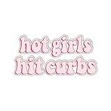 HADATKA1921 Hot Girls Hit Curbs Bumper Sticker, Vinyl Waterproof for Car Truck, Gifts Idea Meme for GenZ Ladies Driver, Size 7.5x3.75 Inches (NEW010523)