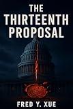 The Thirteenth Proposal: A Political Thriller of Power and Procedure
