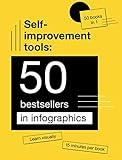 Self-Improvement Tools: 50 Bestsellers in Infographics: 50 Books for Self-Development and Personal Transformation in Visuals (50 Best Books on Personal ... in Infographics. Self-Help Books 50 in 1)