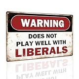 Republican Conservative Political Humor Metal Tin Sign - 12x8 Inch Wall Décor for Man Cave, Bar, Garage - Warning Does Not Play Well with Liberals