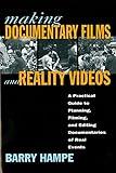 Making Documentary Films and Reality Videos: A Practical Guide to Planning, Filming, and Editing Documentaries of Real Events