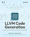 LLVM Code Generation: A deep dive into compiler backend development