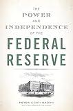 The Power and Independence of the Federal Reserve