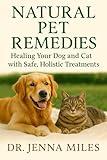 Natural Pet Remedies: Healing Your Dog and Cat with Safe, Holistic Treatments.