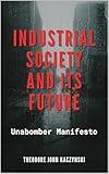 Industrial Society and Its Future: Unabomber Manifesto