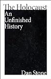 The Holocaust: An Unfinished History