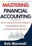 Mastering Financial Accounting 2025 Edition: The Complete Guide to Financial Statements, Business Finance, And Strategic Decision-Making