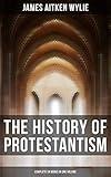 The History of Protestantism (Complete 24 Books in One Volume)