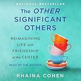 The Other Significant Others: Reimagining Life with Friendship at the Center