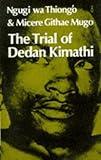 By Micere Mugo The Trial of Dedan Kimathi (African Writers Series) [Paperback]