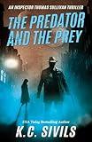 The Predator and The Prey: An Inspector Thomas Sullivan Thriller (An Inspector Thomas Sullivan Sci-fi Crime Noir Thriller Book 1)