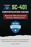 Exam Ref SC-401 Certification Guide: Microsoft 365 Information Security Administrator Questions & Solutions (Microsoft Certification Preparation Series (Unofficial))