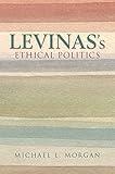 Levinas's Ethical Politics (The Helen and Martin Schwartz Lectures in Jewish Studies)