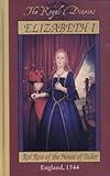 Elizabeth I: Red Rose of the House of Tudor, England, 1544 (The Royal Diaries)