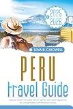Peru Travel Guide 2025-2026: Discover Ancient Wonders, Vibrant Culture, and Insider Secrets for an Unforgettable South American Journey