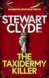 The Taxidermy Killer: A gripping serial killer thriller with a shocking twist (A Carver & Sandling FBI Mystery Thriller Book 1)
