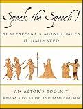 Speak the Speech!: Shakespeare's Monologues Illuminated: An Actor's Toolkit