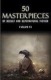 50 Masterpieces of Occult & Supernatural Fiction Vol. 1