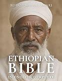 ETHIOPIAN BIBLE IN ENGLISH COMPLETE: The Complete English Translation of the Ancient Ethiopian Canon, Including Enoch, Jubilees, and the Apocrypha