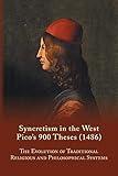 Syncretism in the West: Pico's 900 Theses (1486) With Text, Translation, and Commentary (Volume 167) (Medieval and Renaissance Texts and Studies)