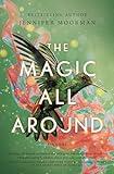 The Magic All Around: A Novel
