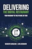Delivering the Digital Restaurant: Your Roadmap to the Future of Food