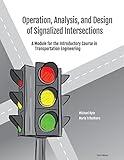 Operation, Analysis, and Design of Signalized Intersections: A Module for the Introductory Course in Transportation Engineering