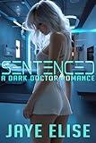 Sentenced: A Dark Doctor Romance