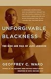 Unforgivable Blackness: The Rise and Fall of Jack Johnson