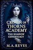 Crown of Thorns Academy: The Shadow Conspiracy (Book 2 of the Crown of Thorns Academy Series)