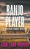 The Banjo Player: A cozy crafts & hobbies mystery (The Sheridan County Mysteries)