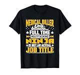 Medical Biller Job Title - Funny Medical Billing T-Shirt