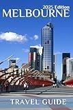 Melbourne (Travel Guide 2025): Planning Your Trip, Recommended Places to Stay, Must-See Attractions and Insider Tips for First-time Visitors