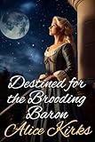 Destined for the Brooding Baron: A Historical Regency Romance Novel (Delightful Dukes and Damsels)