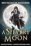 A Silvery Moon: A Sword & Sorcery Fantasy Adventure (Legends of Elessia - Shadows Over Garm Book 1)