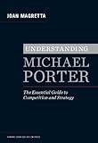 Understanding Michael Porter: The Essential Guide to Competition and Strategy