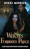 The Witch's Forbidden Prince: A Court Intrigue Force Proximity Paranormal Romance