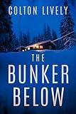 The Bunker Below: An EMP Post Apocalypse Prepper Survival Thriller