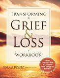 Transforming Grief & Loss Workbook: Activities, Exercises & Skills to Coach Your Client Through Life Transitions