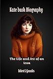 Kate Bush Biography: The Life and Art of an Icon