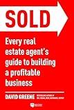 SOLD: Every Real Estate Agent’s Guide to Building a Profitable Business