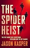 The Spider Heist (Spider Heist Thrillers Book 1)