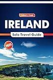 Ireland Solo Travel Guide 2025: A Journey Through Stone Circles, Lush Valleys, Local Festivals, Coastal Villages, and Traditional Crafts in the Celtic Region
