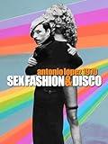 Antonio Lopez 1970 Sex Fashion & Disco