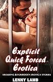 Explicit Quick Forced Erotic: Extremely Taboo and Dirty Erotica Stories for Adult, Filthy Bedtime Short Erotica Sex Collection