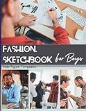 Fashion Sketchbook For Boys: Male Fashion Figure Templates. Create Your Designs Using Professional Fashion Sketchbook Templates. Perfect Gift For Fashion Designers or Students. 8 1/2 x 11"