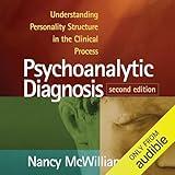 Psychoanalytic Diagnosis: Understanding Personality Structure in the Clinical Process